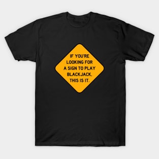 Here's a Sign to Play Blackjack T-Shirt